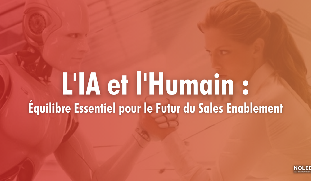 L’IA et l’Humain : Un Équilibre Essentiel pour le Futur du Sales Enablement